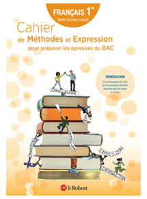 Cahier de m&eacute;thodes et expression pour pr&eacute;parer les &eacute;preuves du bac - Fran&ccedil;ais 1re s&eacute;ries technologiques