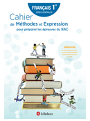 Cahier de m&eacute;thodes et expression pour pr&eacute;parer les &eacute;preuves du bac - Fran&ccedil;ais 1re s&eacute;ries g&eacute;n&eacute;rales